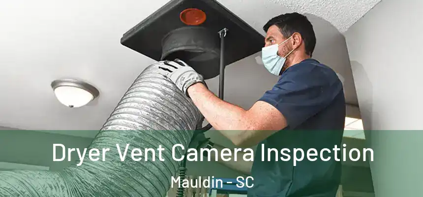  Dryer Vent Camera Inspection Mauldin - SC